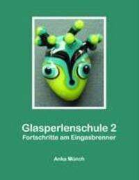 Cover: 9783833490552 | Glasperlenschule 2 | Fortschritte am Eingasbrenner | Anka Münch | Buch