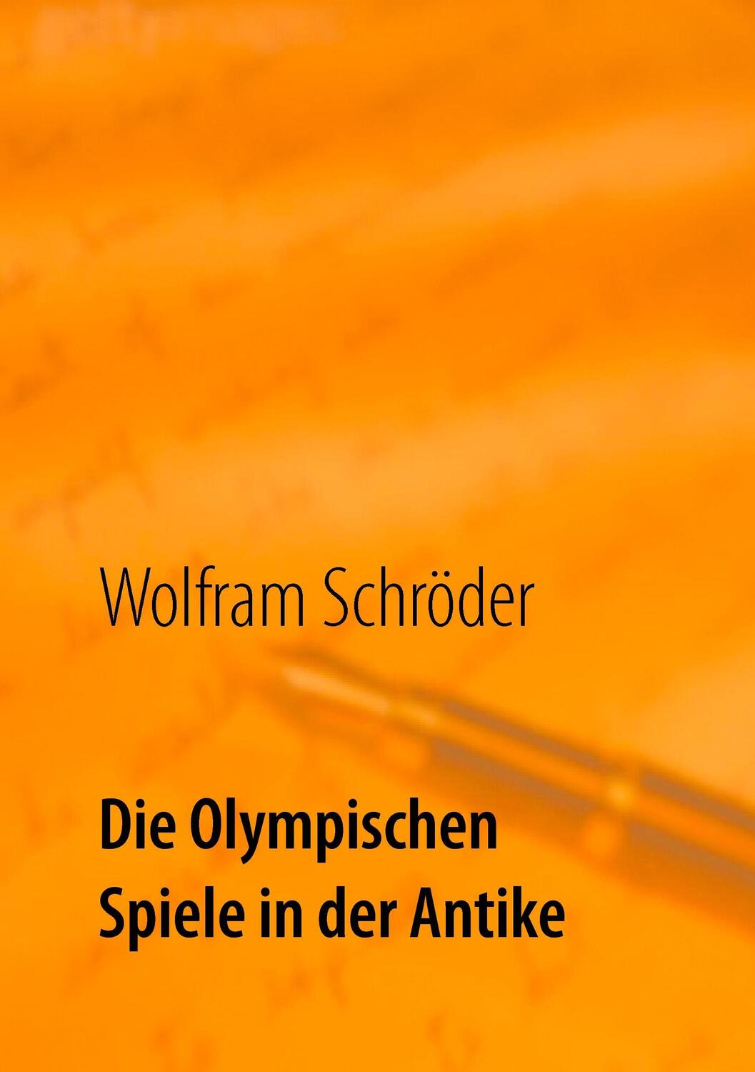 Cover: 9783741225031 | Die Olympischen Spiele in der Antike | Wolfram Schröder | Taschenbuch