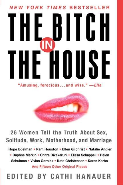 Cover: 9780060936464 | The Bitch in the House | Cathi Hanauer | Taschenbuch | Englisch | 2003