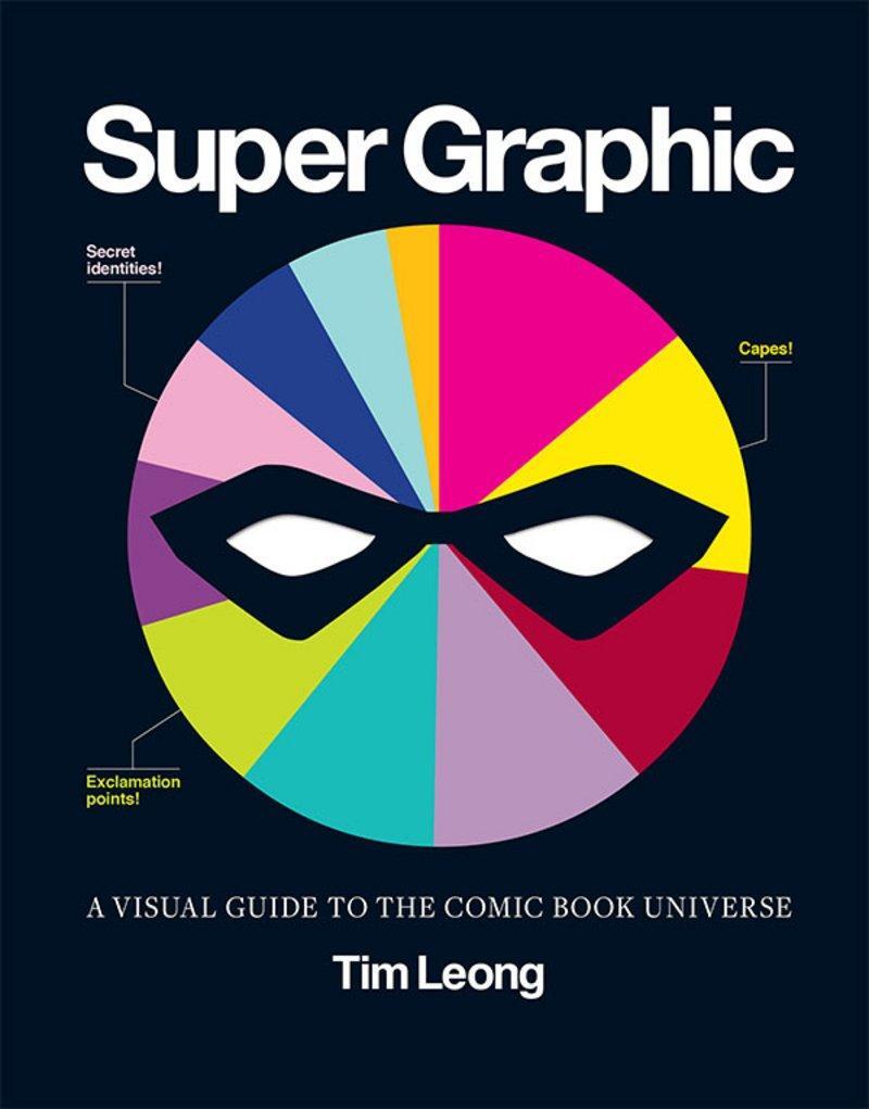 Cover: 9781452113883 | Super Graphic | A Visual Guide to the Comic Book Universe | Tim Leong