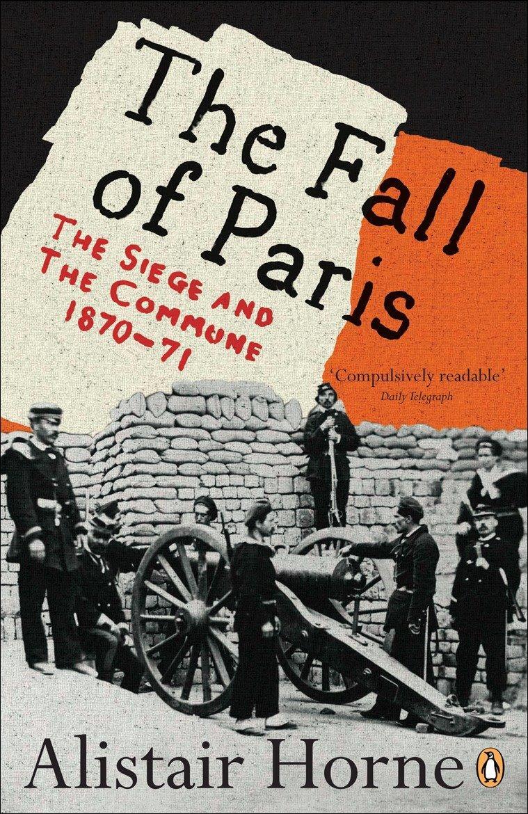 Cover: 9780141030630 | The Fall of Paris | The Siege and the Commune 1870-71 | Alistair Horne
