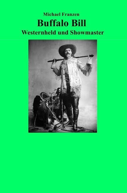 Cover: 9783745065725 | Buffalo Bill | Westernheld und Showmaster | Michael Franzen | Buch