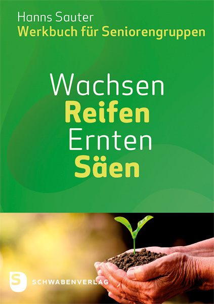 Cover: 9783796617812 | Wachsen - Reifen - Ernten - Säen | Werkbuch für Seniorengruppen | Buch
