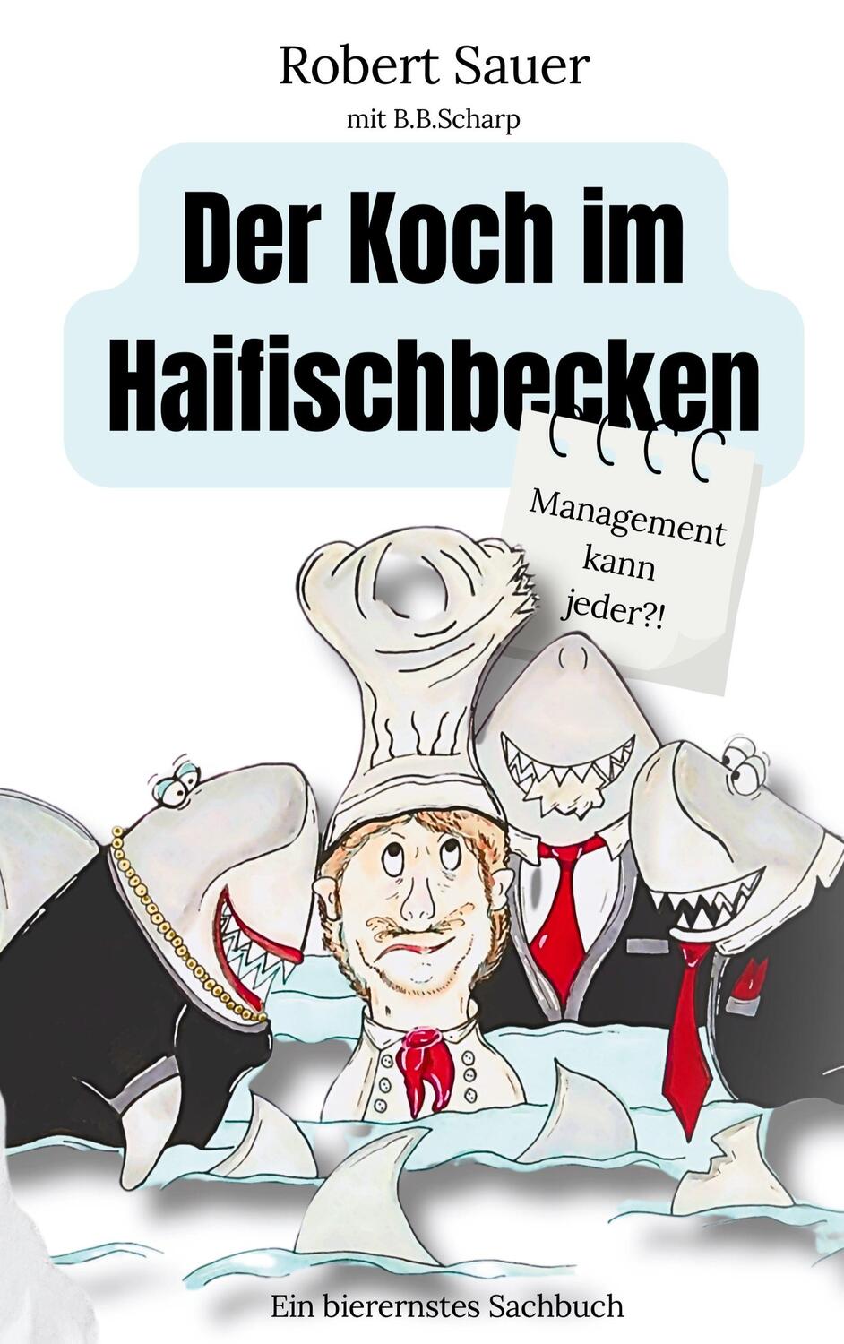 Cover: 9783758371271 | Der Koch im Haifischbecken | Management kann jeder?! | Sauer (u. a.)