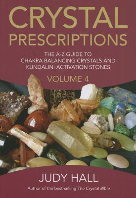 Cover: 9781785350535 | Crystal Prescriptions volume 4 - The A-Z guide to chakra balancing...
