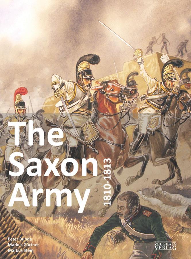 Cover: 9783938447925 | The Saxon Army 1810-1813 | Peter Bunde (u. a.) | Taschenbuch | 2017