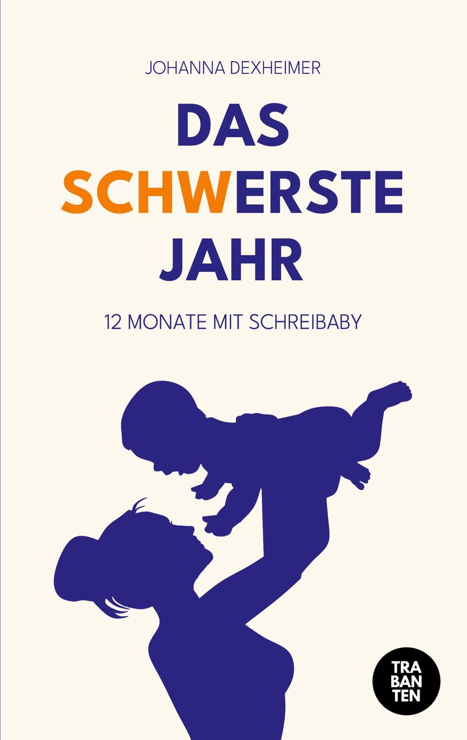 Cover: 9783986970796 | Das (schw)erste Jahr | 12 Monate mit Schreibaby | Johanna Dexheimer