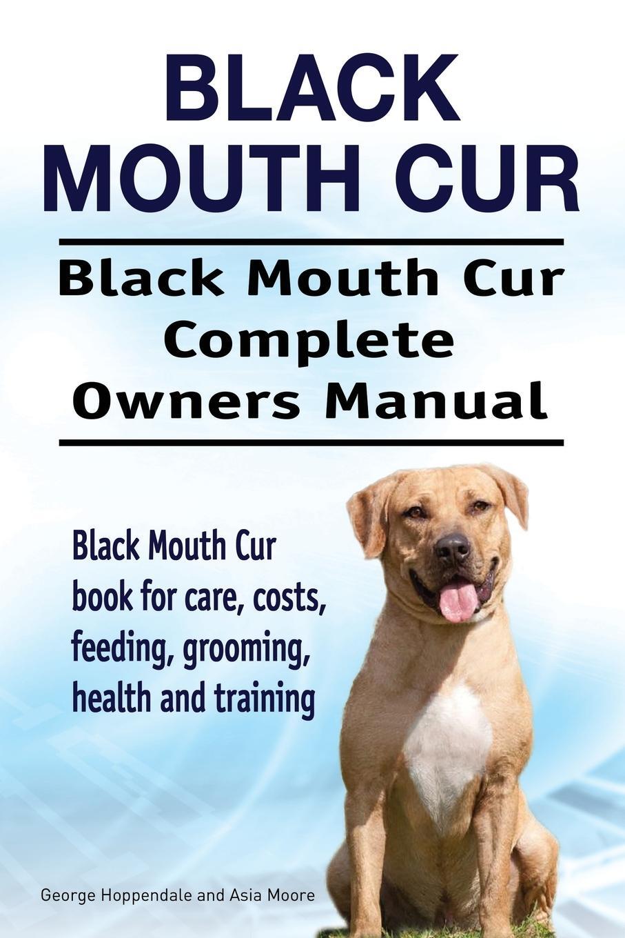 Cover: 9781912057634 | Black Mouth Cur. Black Mouth Cur Complete Owners Manual. Black...