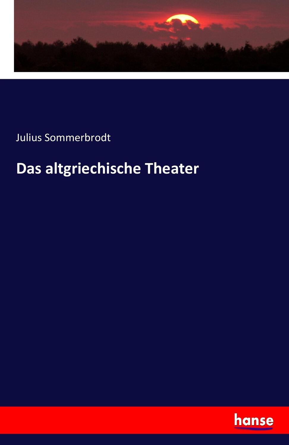 Cover: 9783743327894 | Das altgriechische Theater | Julius Sommerbrodt | Taschenbuch | 92 S.