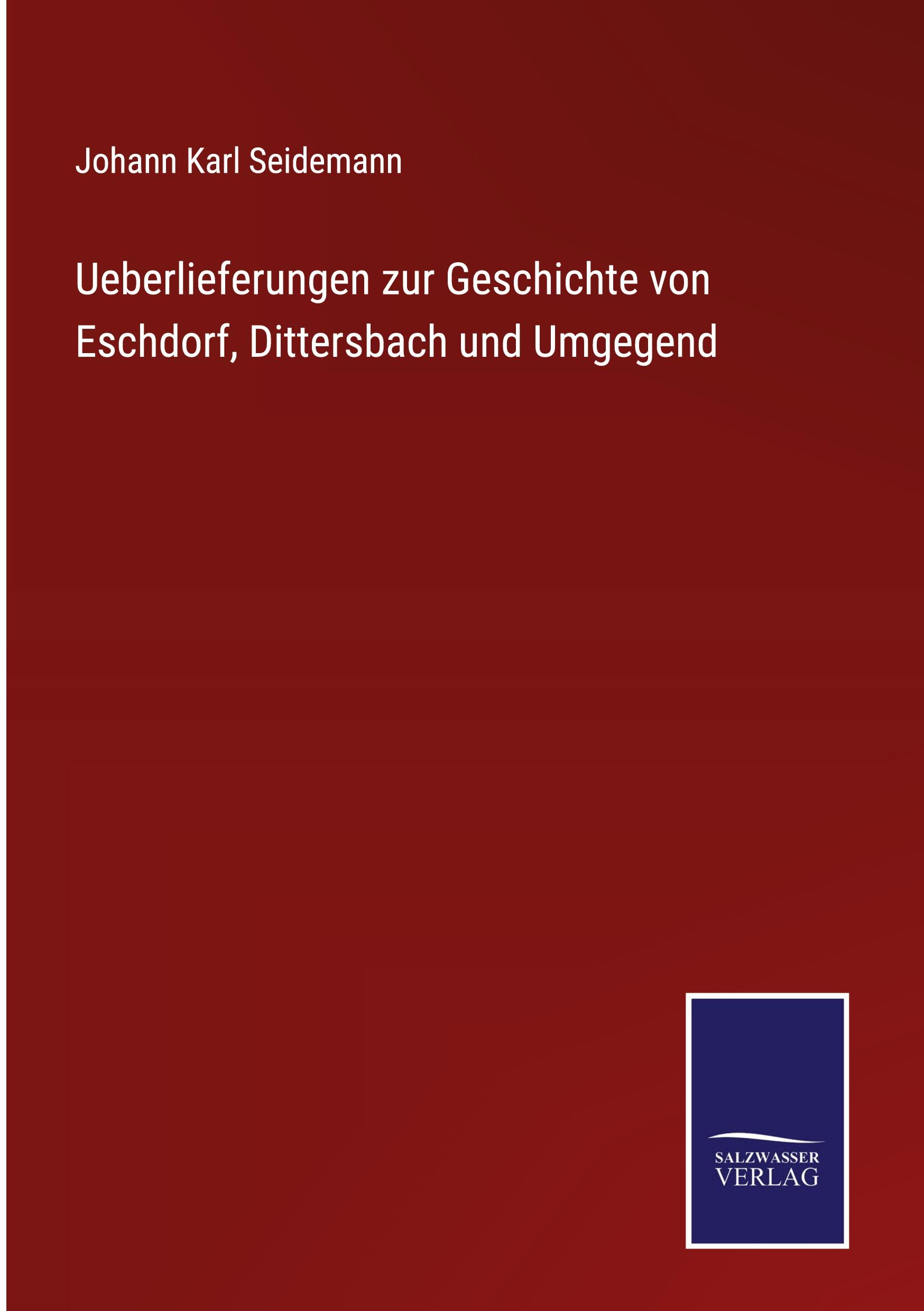 Cover: 9783375114893 | Ueberlieferungen zur Geschichte von Eschdorf, Dittersbach und Umgegend