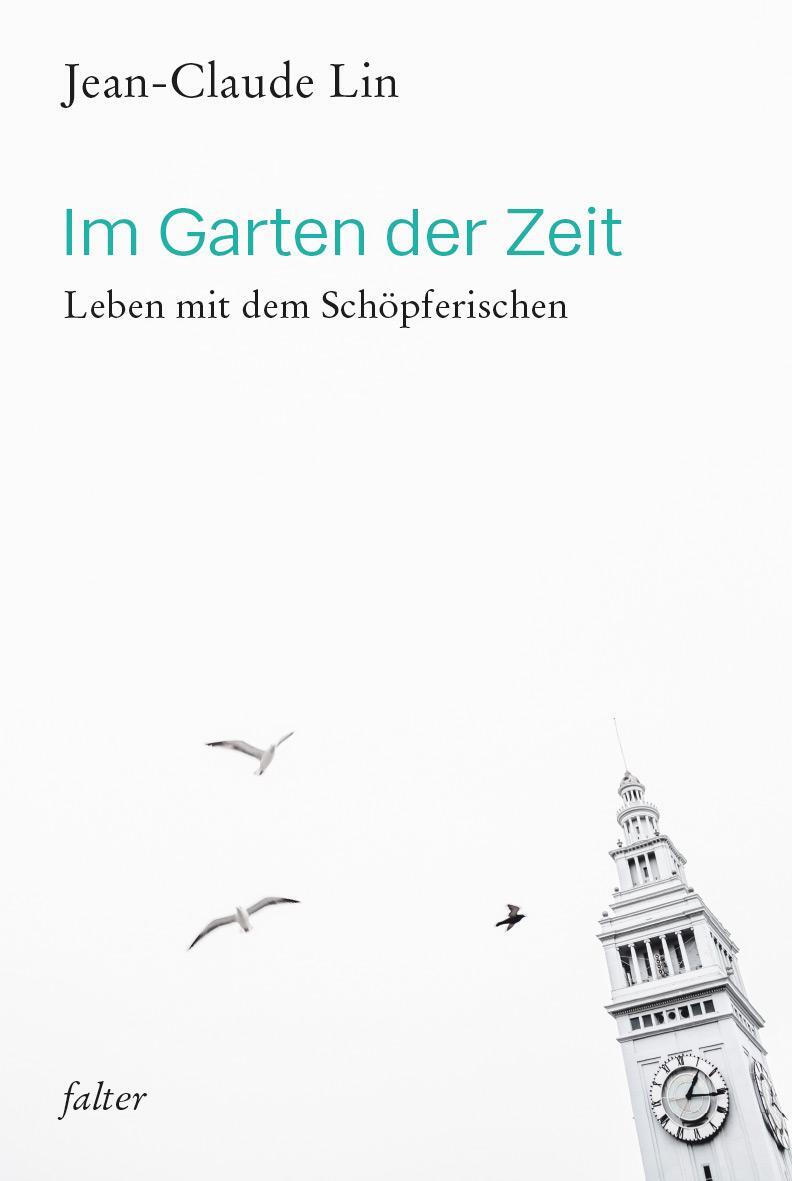 Cover: 9783772534515 | Im Garten der Zeit | Leben mit dem Schöpferischen | Jean-Claude Lin