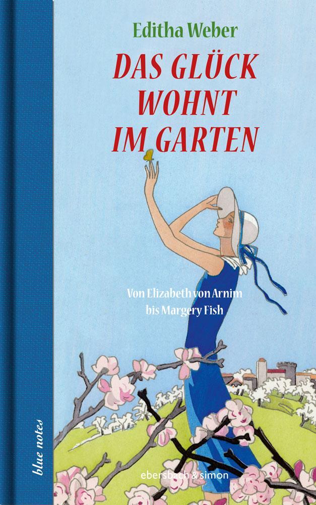 Cover: 9783869152974 | Das Glück wohnt im Garten | Von Elizabeth von Arnim bis Margery Fish