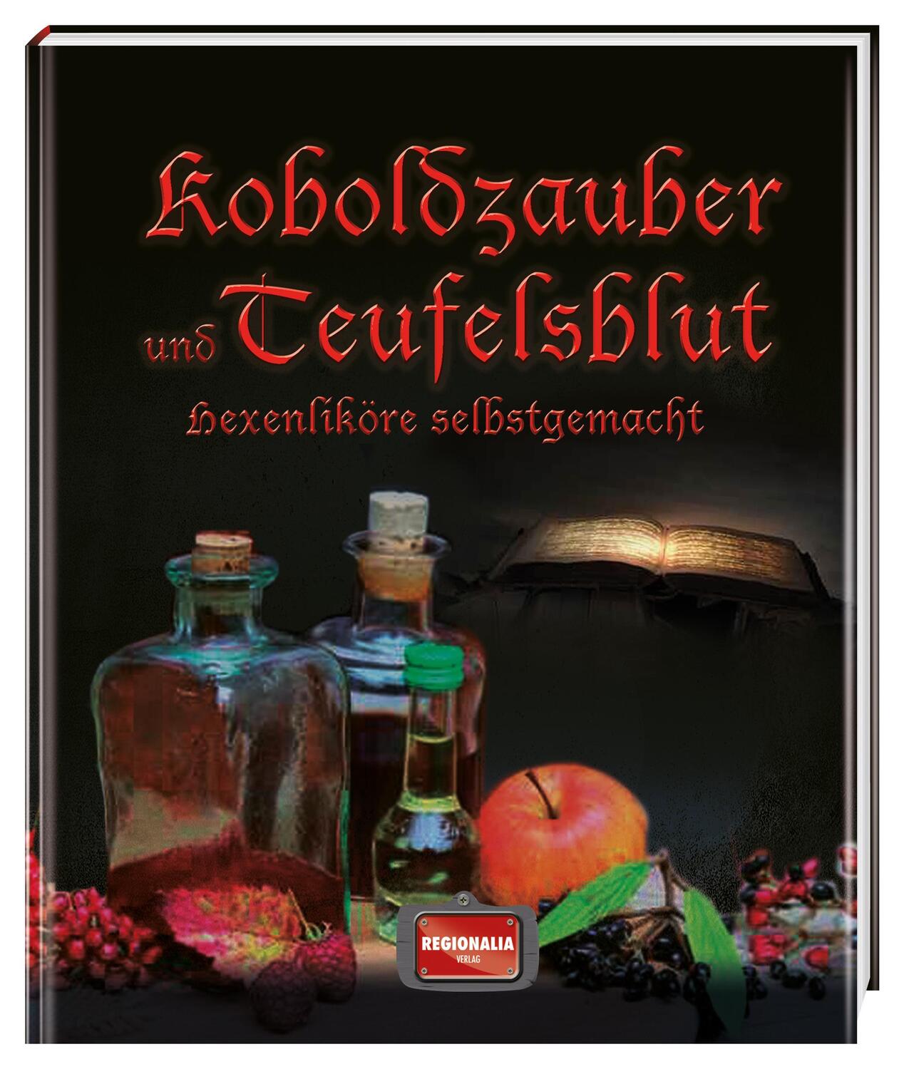 Cover: 9783955402297 | Koboldzauber und Teufelsblut | Hexenliköre selbstgemacht | Buch | 2016