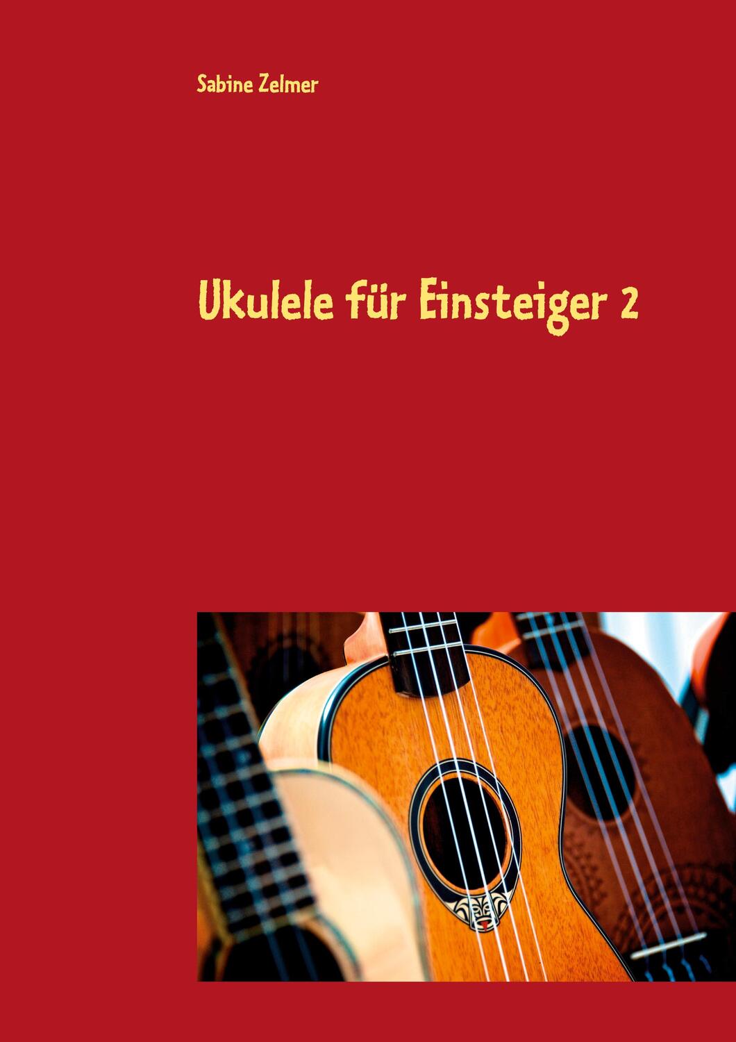 Cover: 9783753480718 | Ukulele für Einsteiger 2 | Sabine Zelmer | Taschenbuch | Booklet