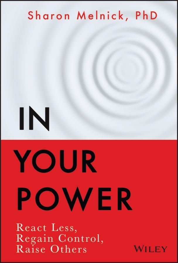 Cover: 9781119898863 | In Your Power | React Less, Regain Control, Raise Others | Melnick