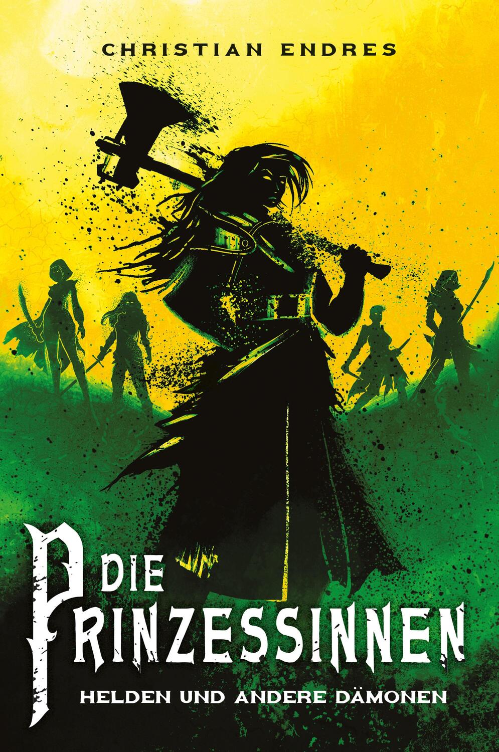 Cover: 9783986664220 | Die Prinzessinnen: Helden und andere Dämonen | Christian Endres | Buch