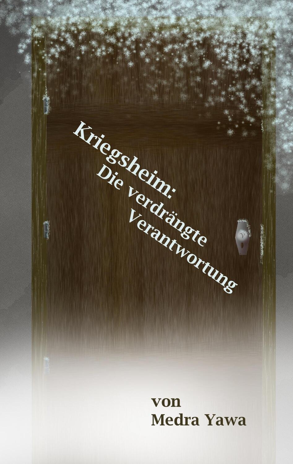Cover: 9783755794615 | Kriegsheim | Die verdrängte Verantwortung | Medra Yawa | Taschenbuch