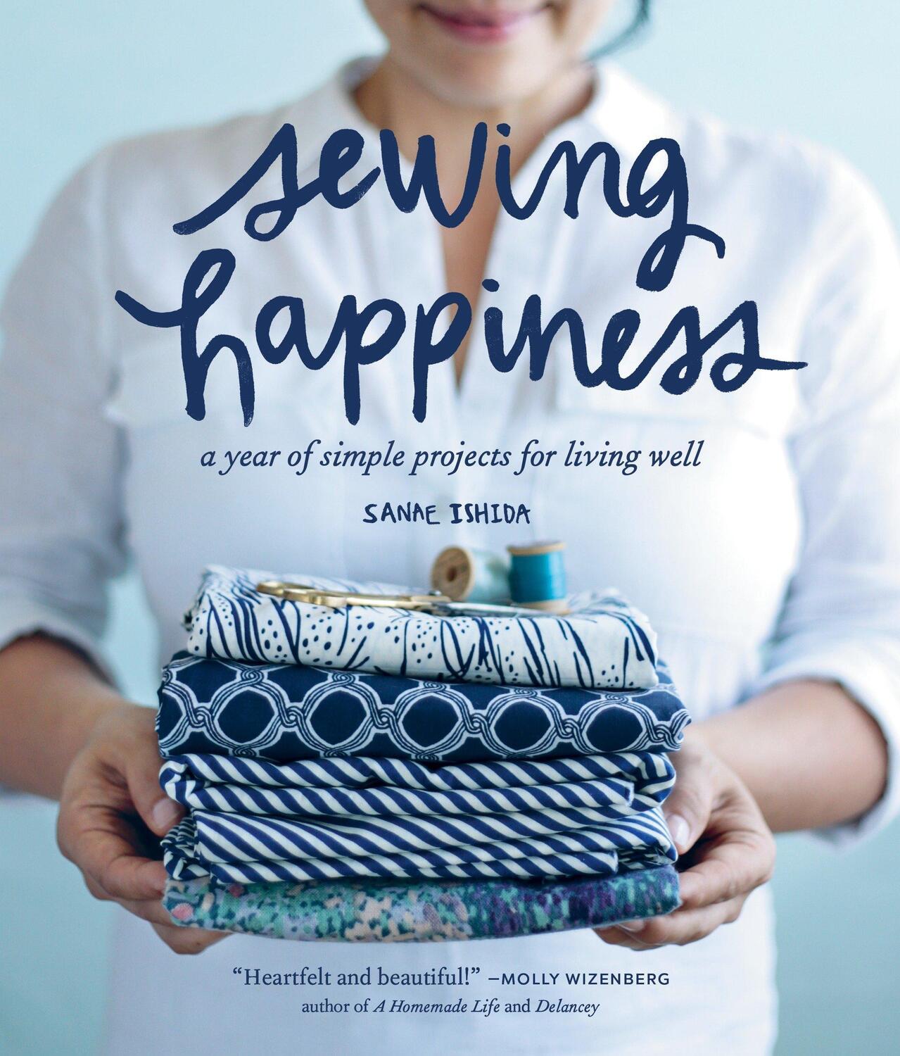 Cover: 9781570619953 | Sewing Happiness | A Year of Simple Projects for Living Well | Ishida