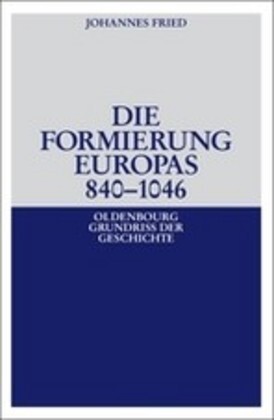Cover: 9783486497038 | Die Formierung Europas 840-1046 | Johannes Fried | Buch | Oldenbourg