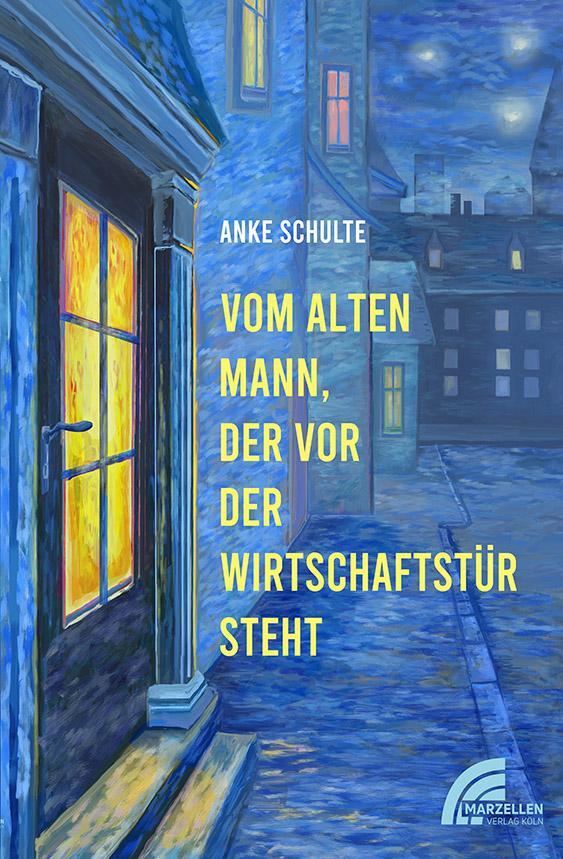 Cover: 9783937795973 | Vom alten Mann, der vor der Wirtschaftstür steht | Anke Schulte | Buch