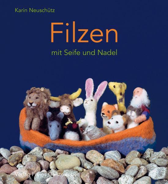Cover: 9783772520693 | Filzen mit Seife und Nadel | Karin Neuschütz | Buch | Deutsch | 2008