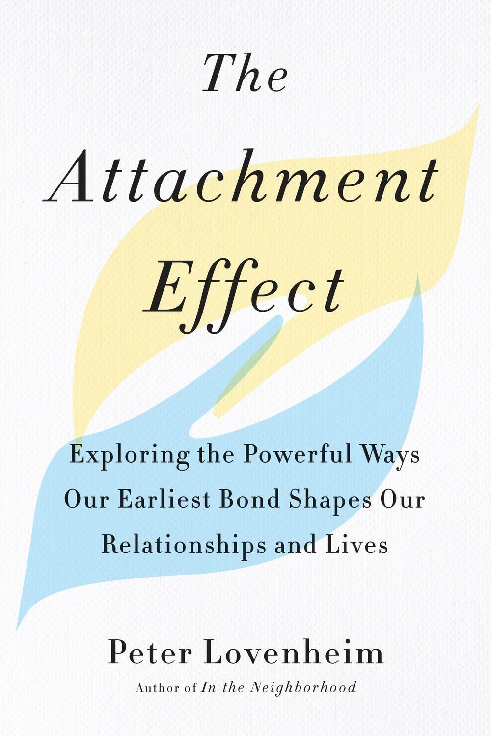 Cover: 9780143132424 | The Attachment Effect: Exploring the Powerful Ways Our Earliest...