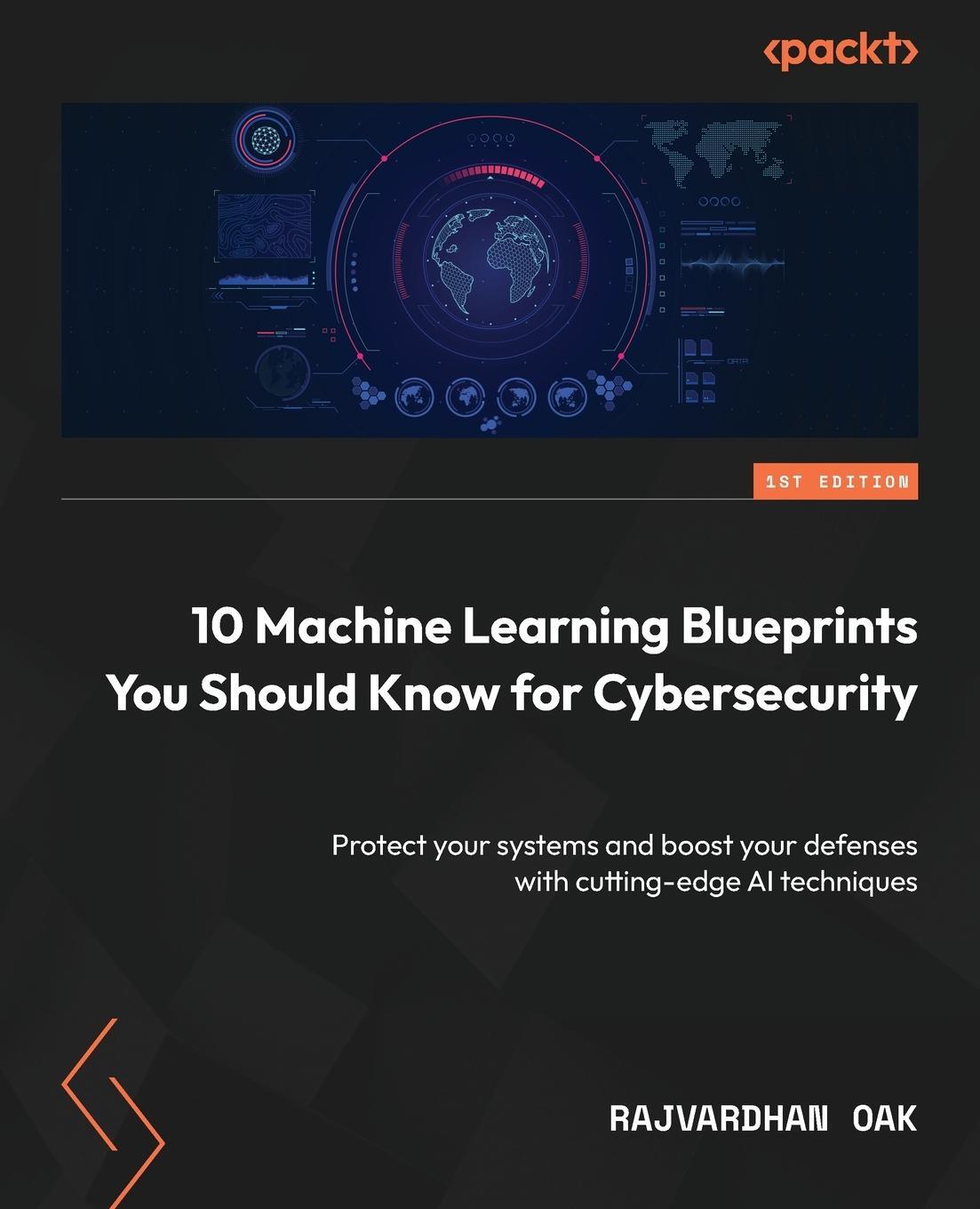 Cover: 9781804619476 | 10 Machine Learning Blueprints You Should Know for Cybersecurity | Oak