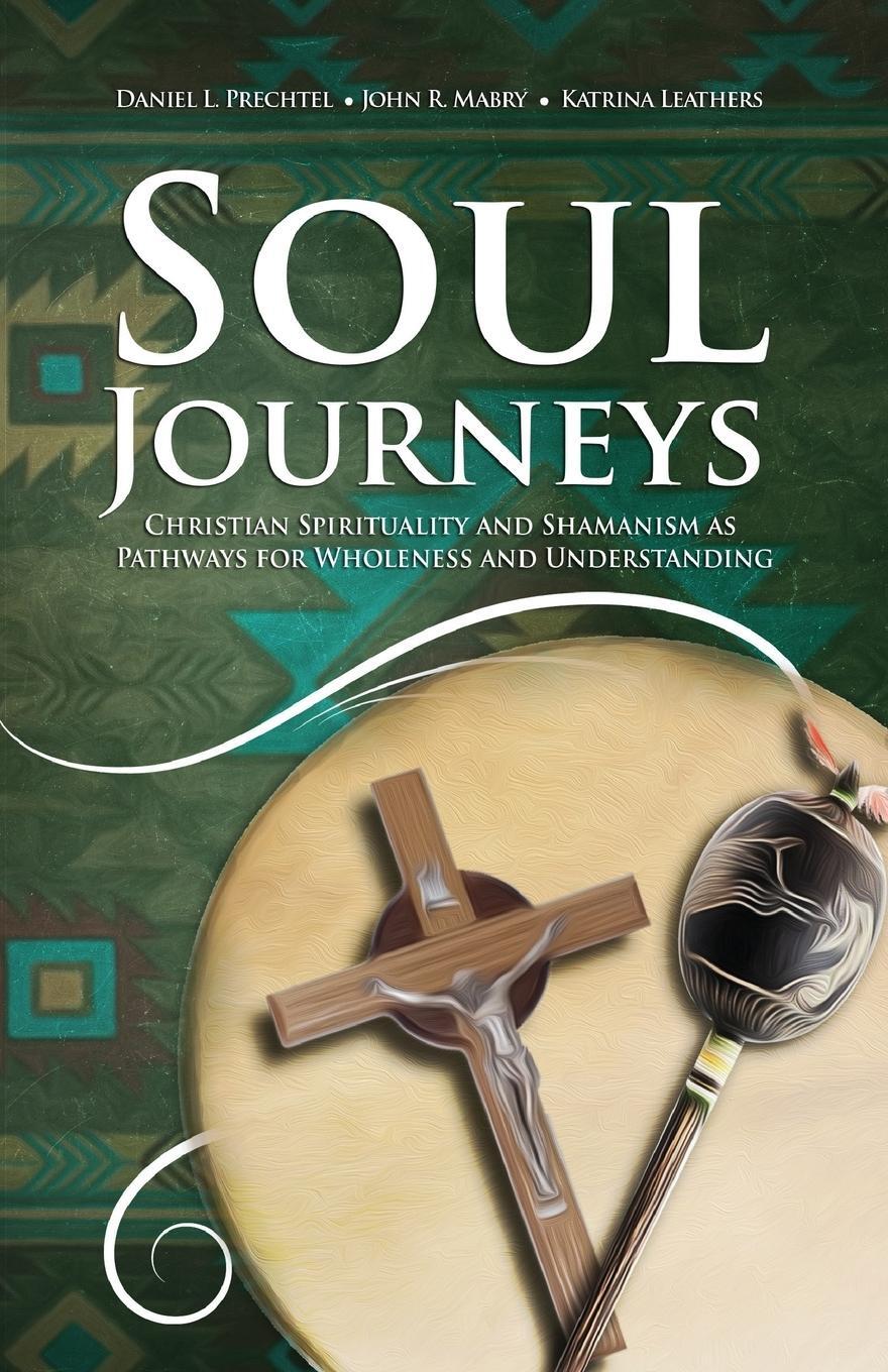 Cover: 9781949643473 | Soul Journeys | Daniel L. Prechtel | Taschenbuch | Paperback | 2020