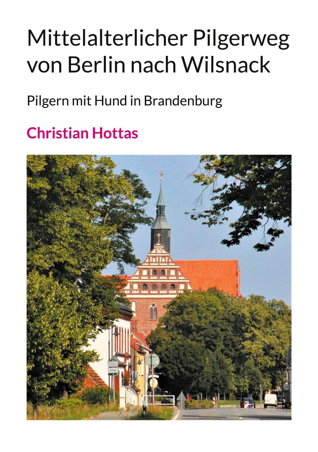 Cover: 9783758308550 | Mittelalterlicher Pilgerweg von Berlin nach Wilsnack | Hottas | Buch