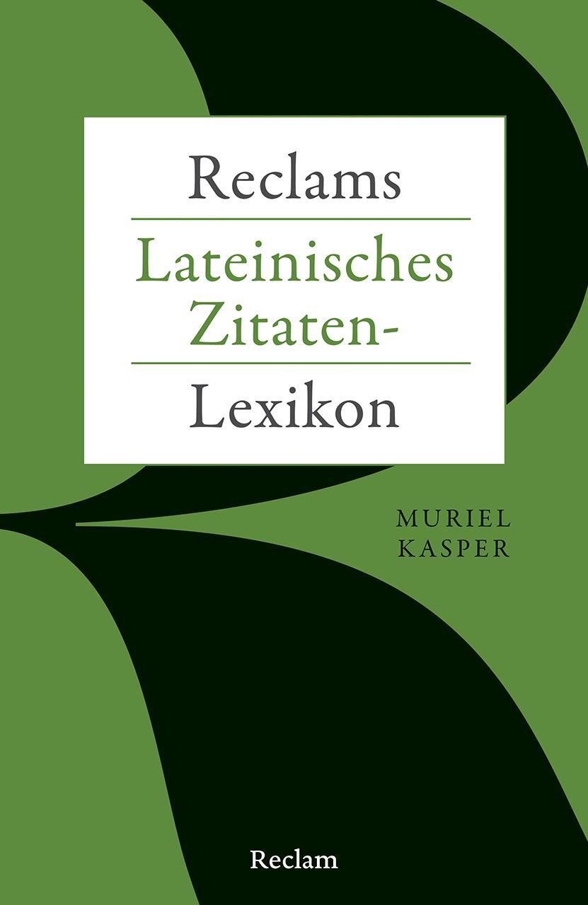 Cover: 9783150144749 | Reclams Lateinisches Zitaten-Lexikon | Muriel Kasper | Taschenbuch