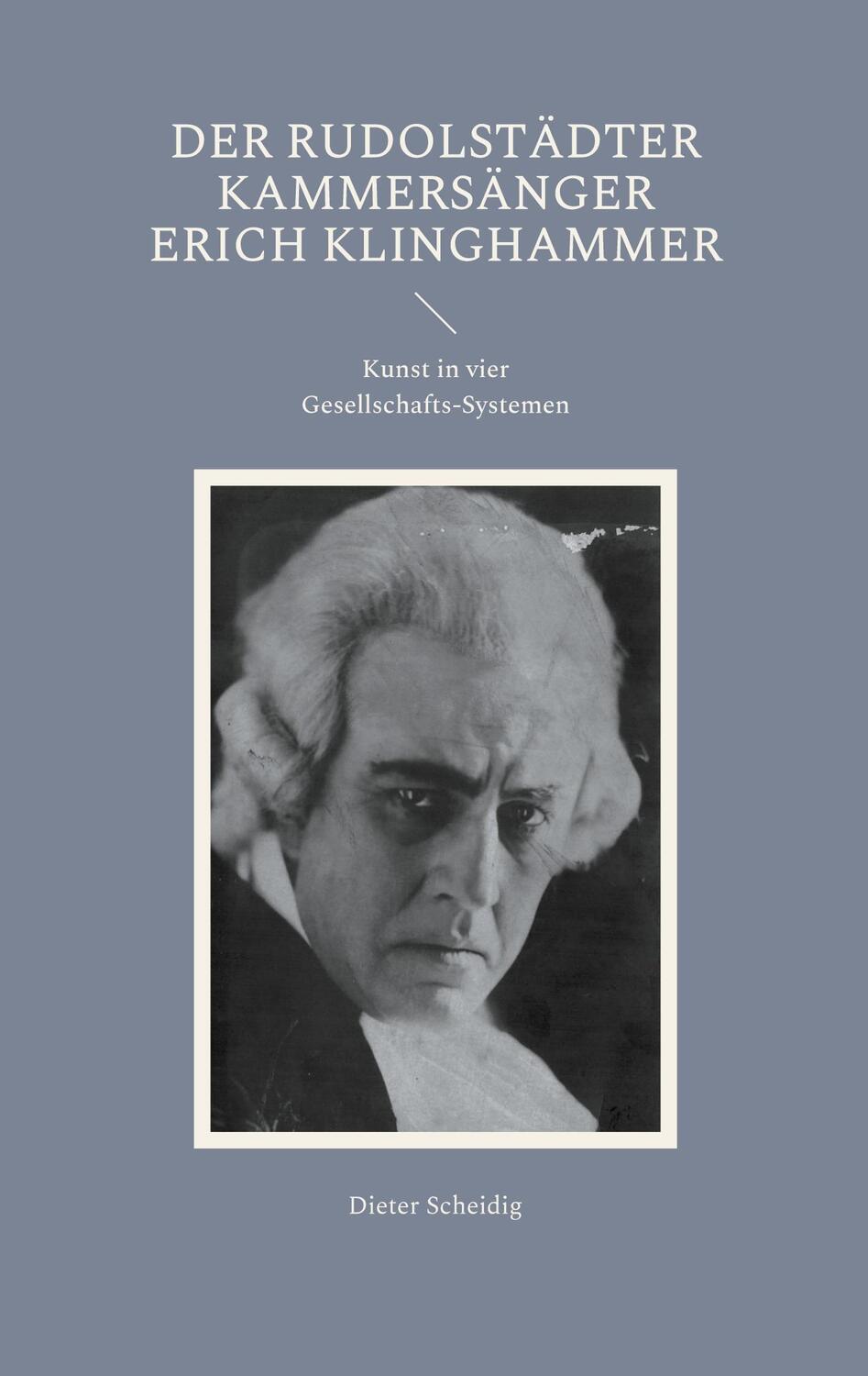 Cover: 9783754322024 | Der Rudolstädter Kammersänger Erich Klinghammer | Dieter Scheidig