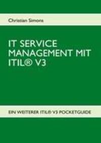 Cover: 9783839167946 | IT SERVICE MANAGEMENT MIT ITIL® V3 - Pocketguide | Christian Simons