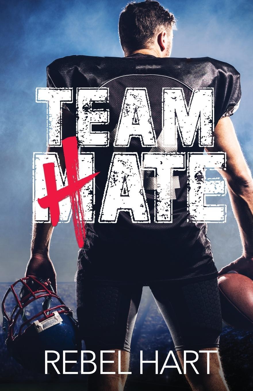 Cover: 9781947425248 | Team Hate | A Standalone Enemies To Lovers Sports Romance | Rebel Hart