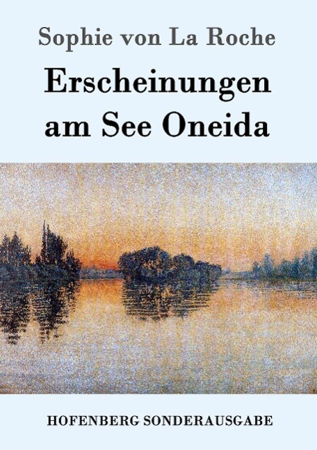 Cover: 9783843096157 | Erscheinungen am See Oneida | Sophie Von La Roche | Taschenbuch | 2015