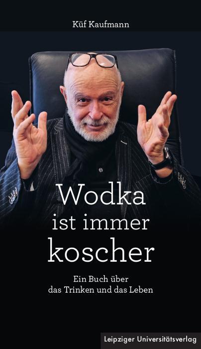 Cover: 9783960235927 | Wodka ist immer koscher | Ein Buch über das Trinken und das Leben