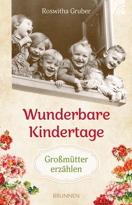 Cover: 9783765543524 | Wunderbare Kindertage | Großmütter erzählen | Roswitha Gruber | Buch