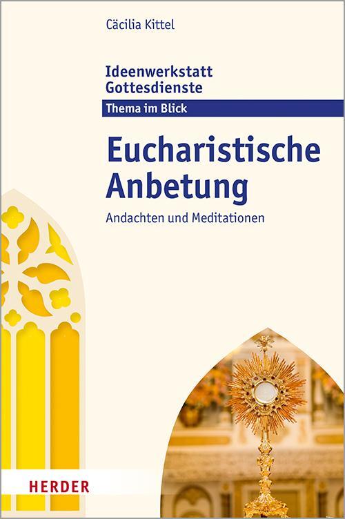 Cover: 9783451410413 | Eucharistische Anbetung | Andachten und Meditationen | Cäcilia Kittel
