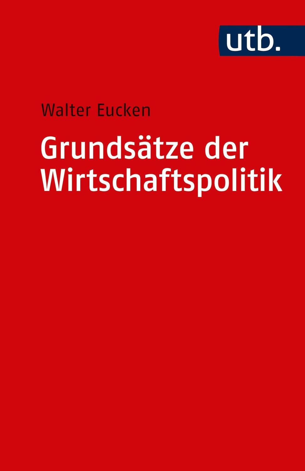 Cover: 9783825215729 | Grundsätze der Wirtschaftspolitik | Walter Eucken | Taschenbuch | 2012