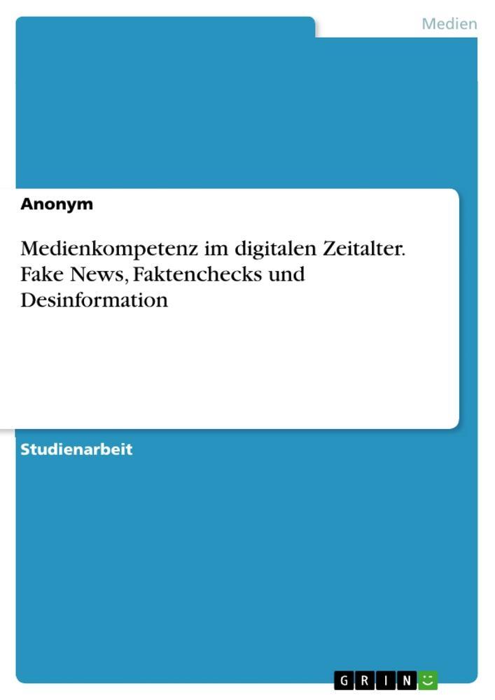 Cover: 9783346142825 | Medienkompetenz im digitalen Zeitalter. Fake News, Faktenchecks und...