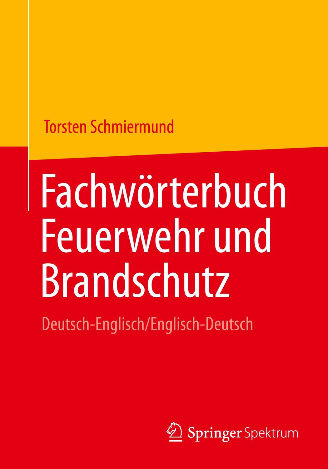 Cover: 9783662641194 | Fachwörterbuch Feuerwehr und Brandschutz | Torsten Schmiermund | Buch