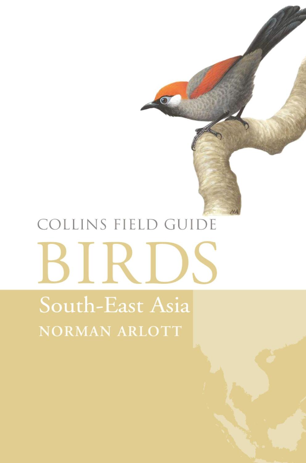 Cover: 9780007429547 | Birds of South-East Asia | Norman Arlott | Buch | Collins Field Guide