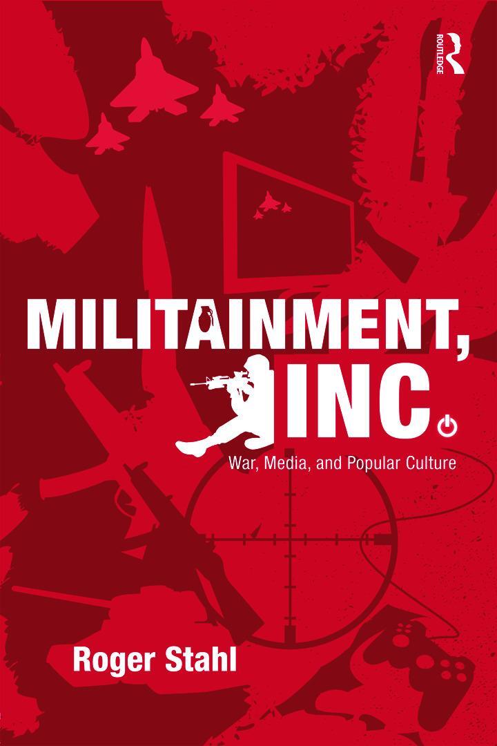 Cover: 9780415999786 | Militainment, Inc. | War, Media, and Popular Culture | Roger Stahl