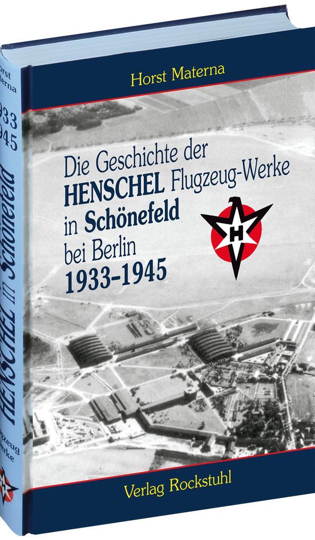 Die Geschichte der Henschel Flugzeug-Werke A.G. in Schönefeld bei Berlin 1933 bis 1945 - Materna, Horst