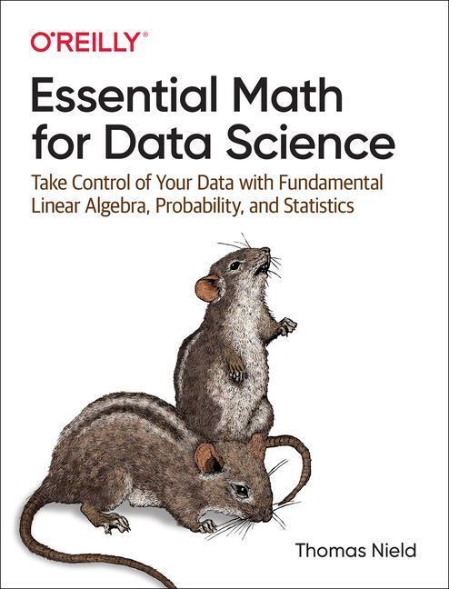 Cover: 9781098102937 | Essential Math for Data Science | Thomas Nield | Taschenbuch | 2022