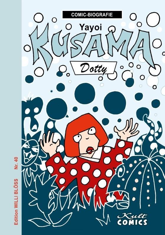 Cover: 9783964304087 | Yayoi Kusama | Dotty, Comicbiographie 40, Edition Willi Blöss | Blöss