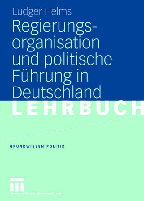 Cover: 9783531147895 | Regierungsorganisation und politische Führung in Deutschland | Helms