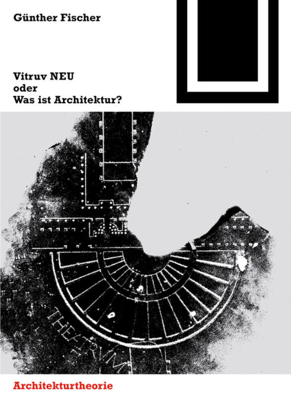 Cover: 9783764388058 | Vitruv NEU | oder Was ist Architektur? | Günther Fischer | Taschenbuch