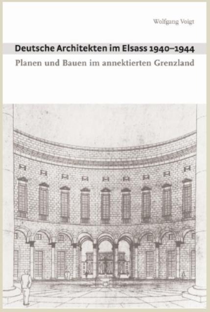 Cover: 9783803007551 | Deutsche Architekten im Elsass 1940-1944 | Wolfgang Voigt | Deutsch