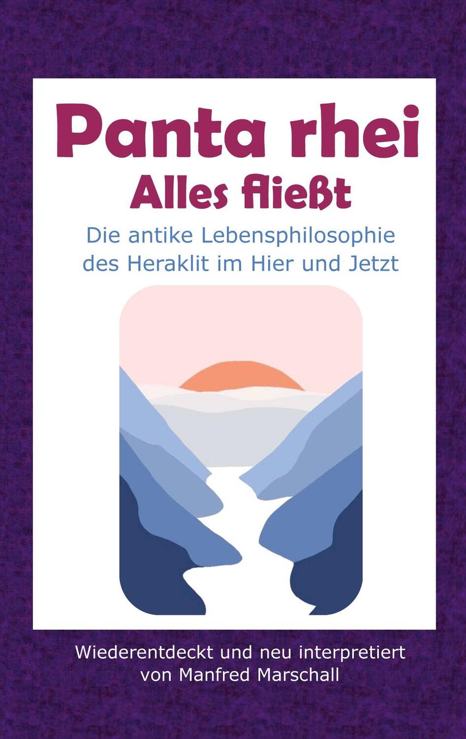 Cover: 9783347957176 | Panta rhei - Alles fließt | Manfred Marschall | Taschenbuch | 212 S.