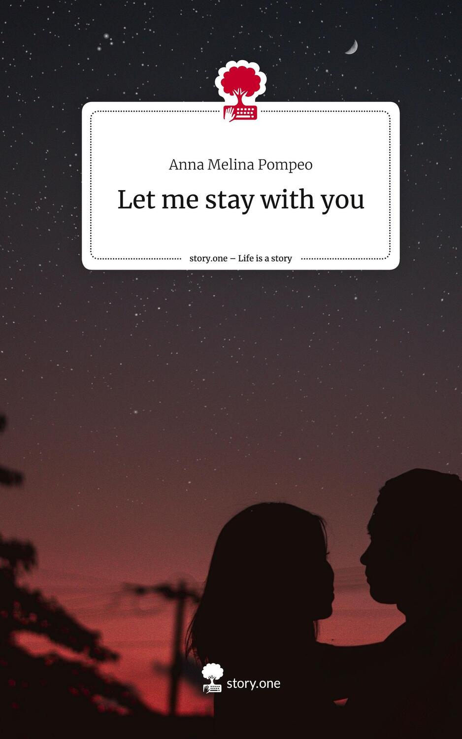 Cover: 9783710897269 | Let me stay with you. Life is a Story - story.one | Anna Melina Pompeo